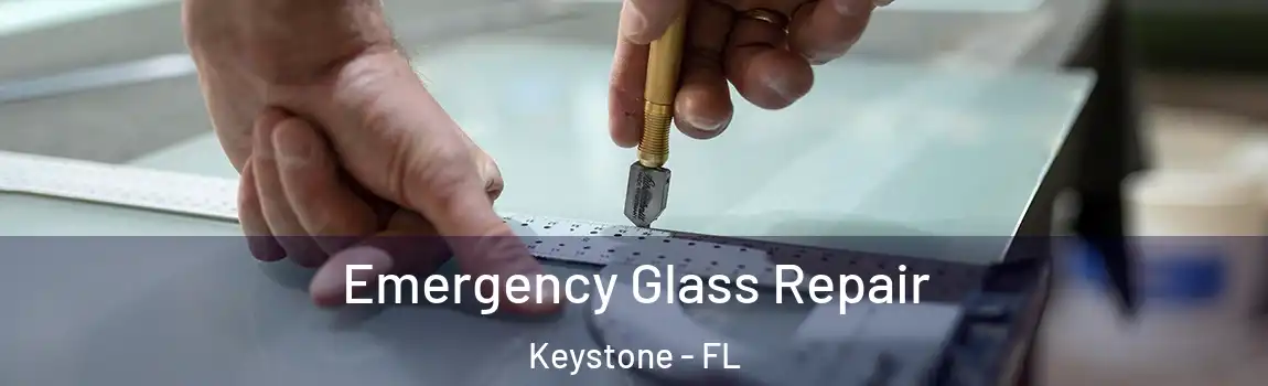 Emergency Glass Repair Keystone - FL