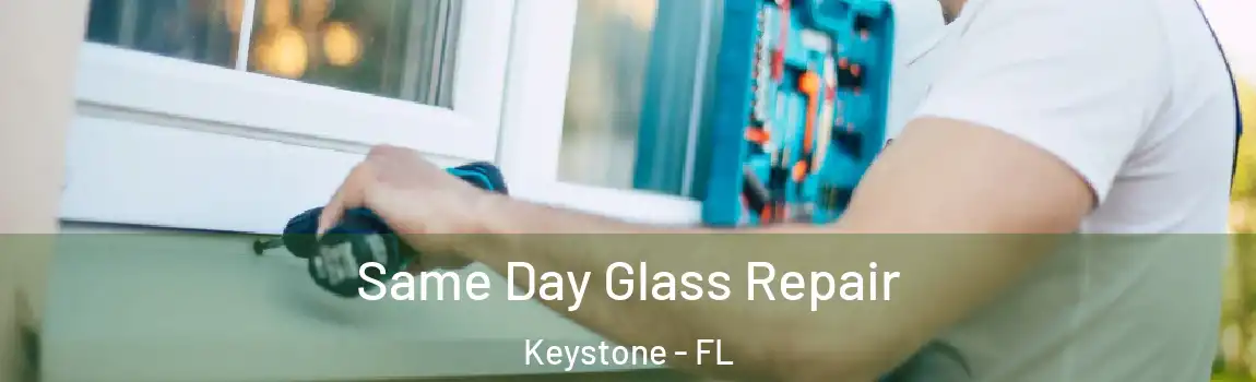 Same Day Glass Repair Keystone - FL